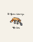 It takes courage to love