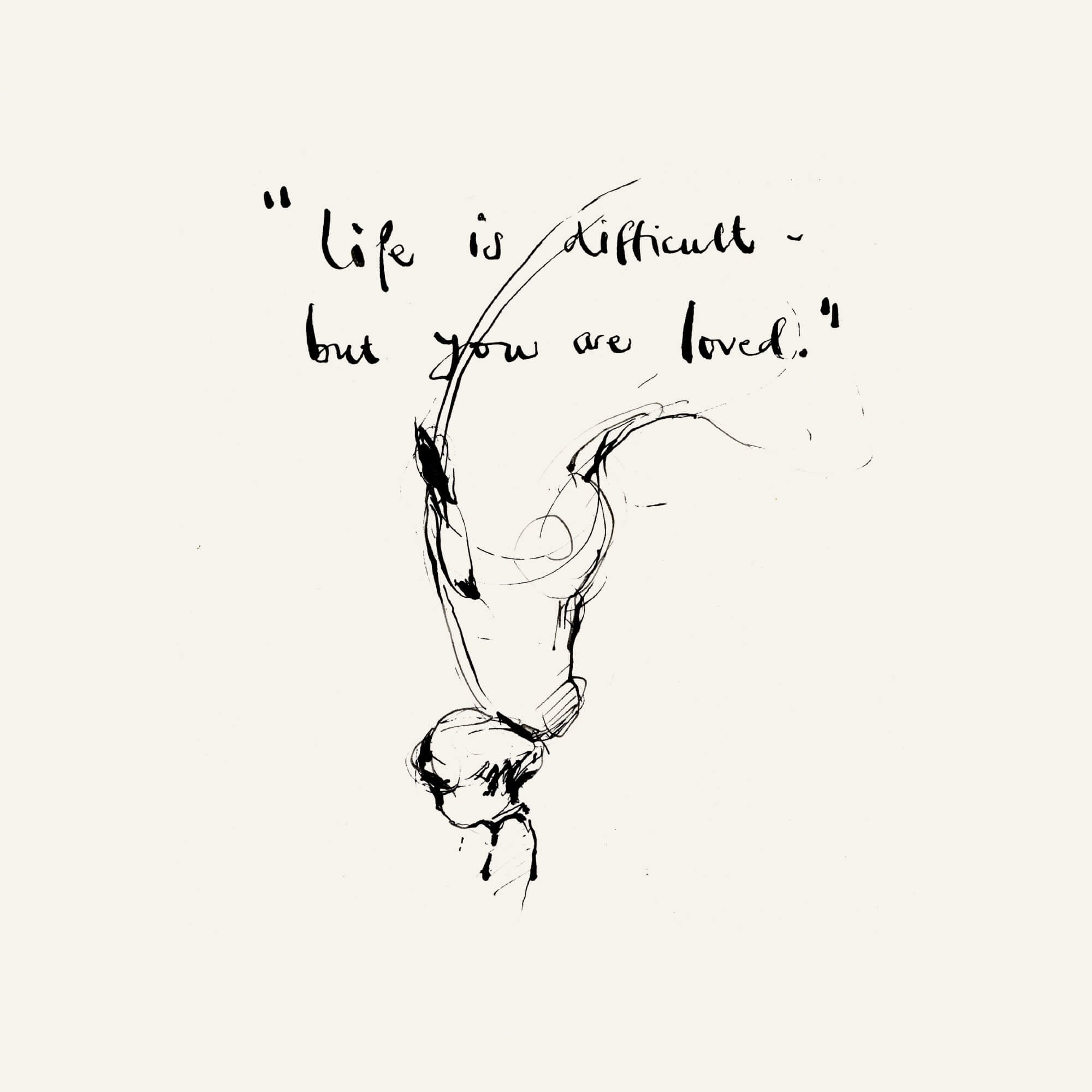 Life is difficult