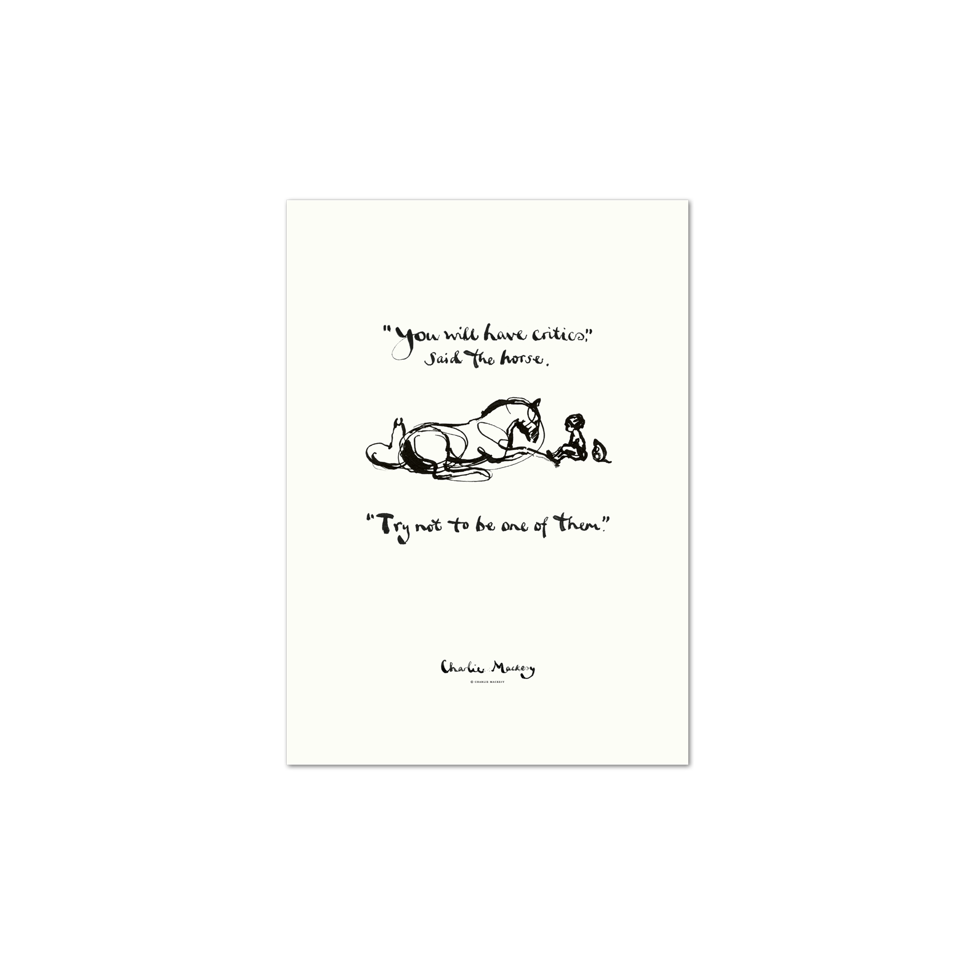 You will have critics, try not to be oone of them