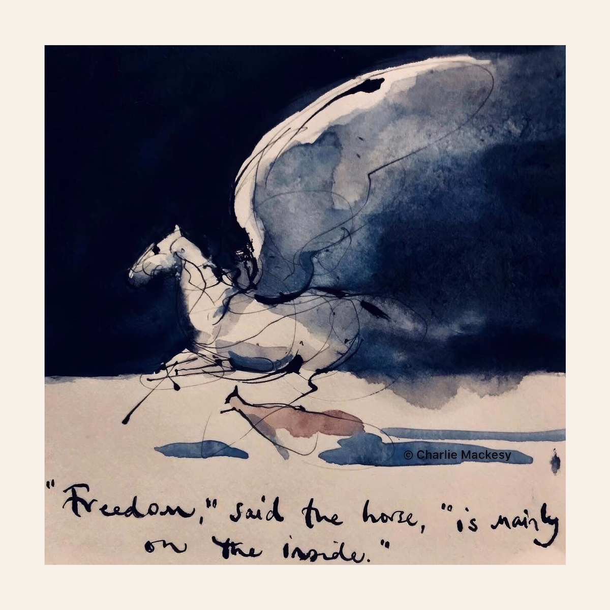 “Freedom," said the Horse "is mainly on the inside”